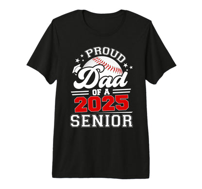 Proud Dad 2025 Senior Baseball T-Shirt - Streetwear Style Men Women - T-Shirt, Sweatshirt, Hoodie