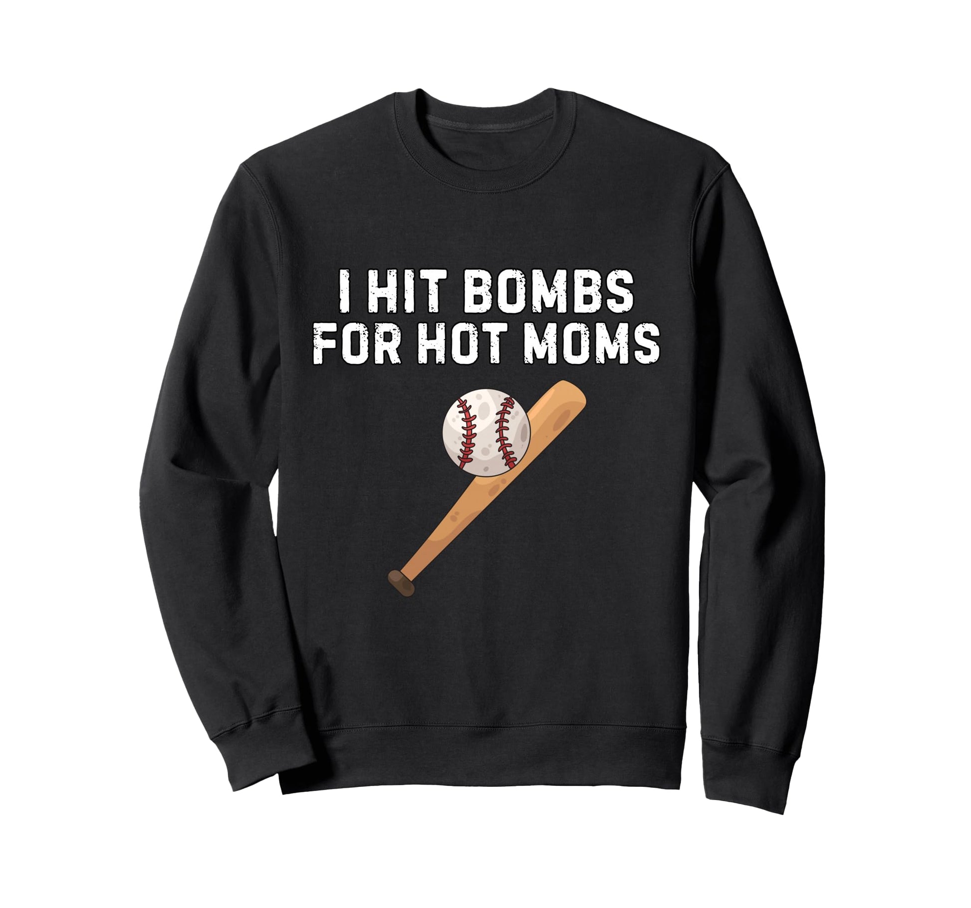 I Hit Bombs Hot Moms Funny Baseball Sweatshirt - Graphic Print Unisex - T-Shirt, Sweatshirt, Hoodie