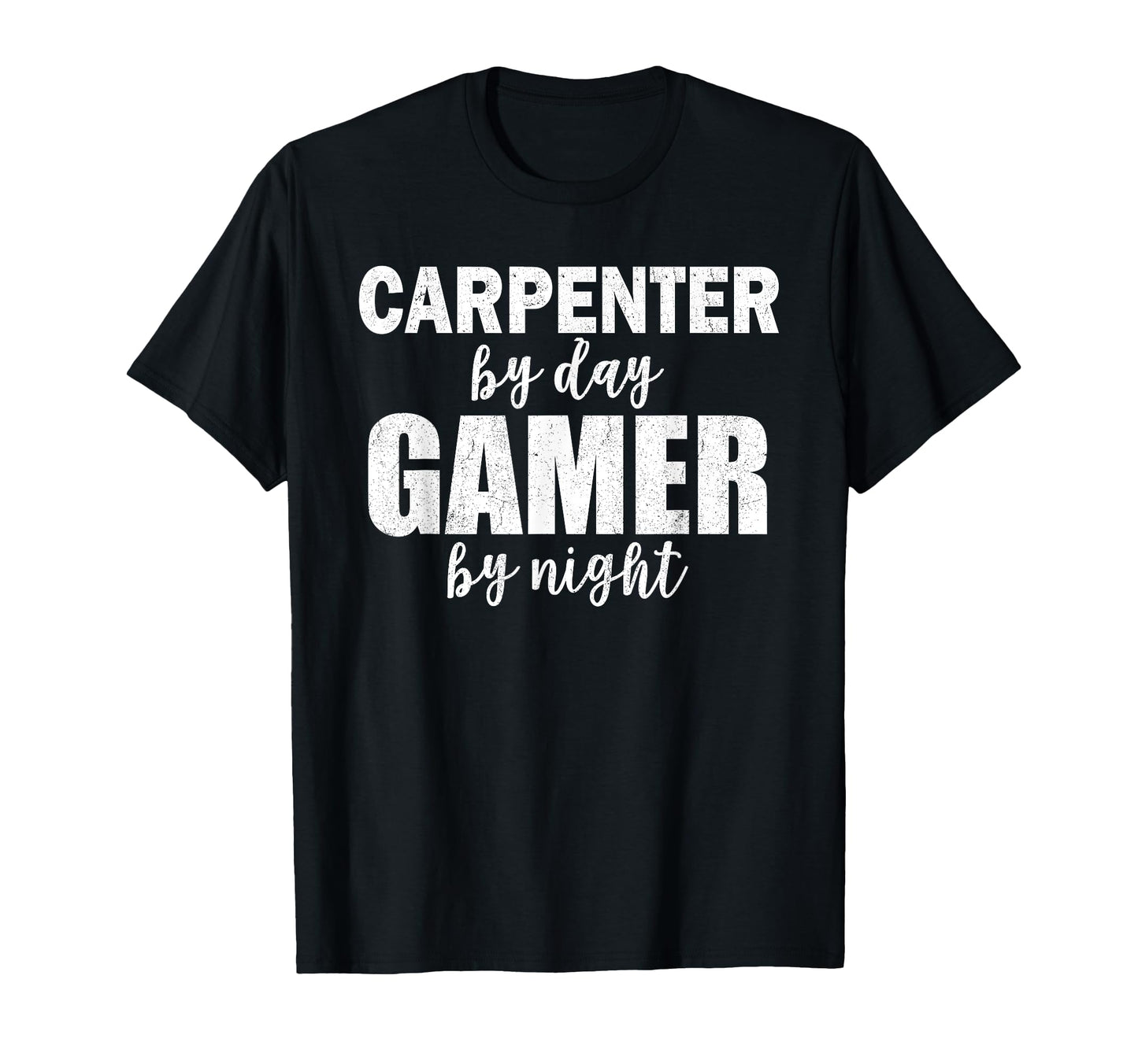 Carpenter Day Gamer Night T-Shirt - Fun Novelty Design for Adults - T-Shirt, Sweatshirt, Hoodie