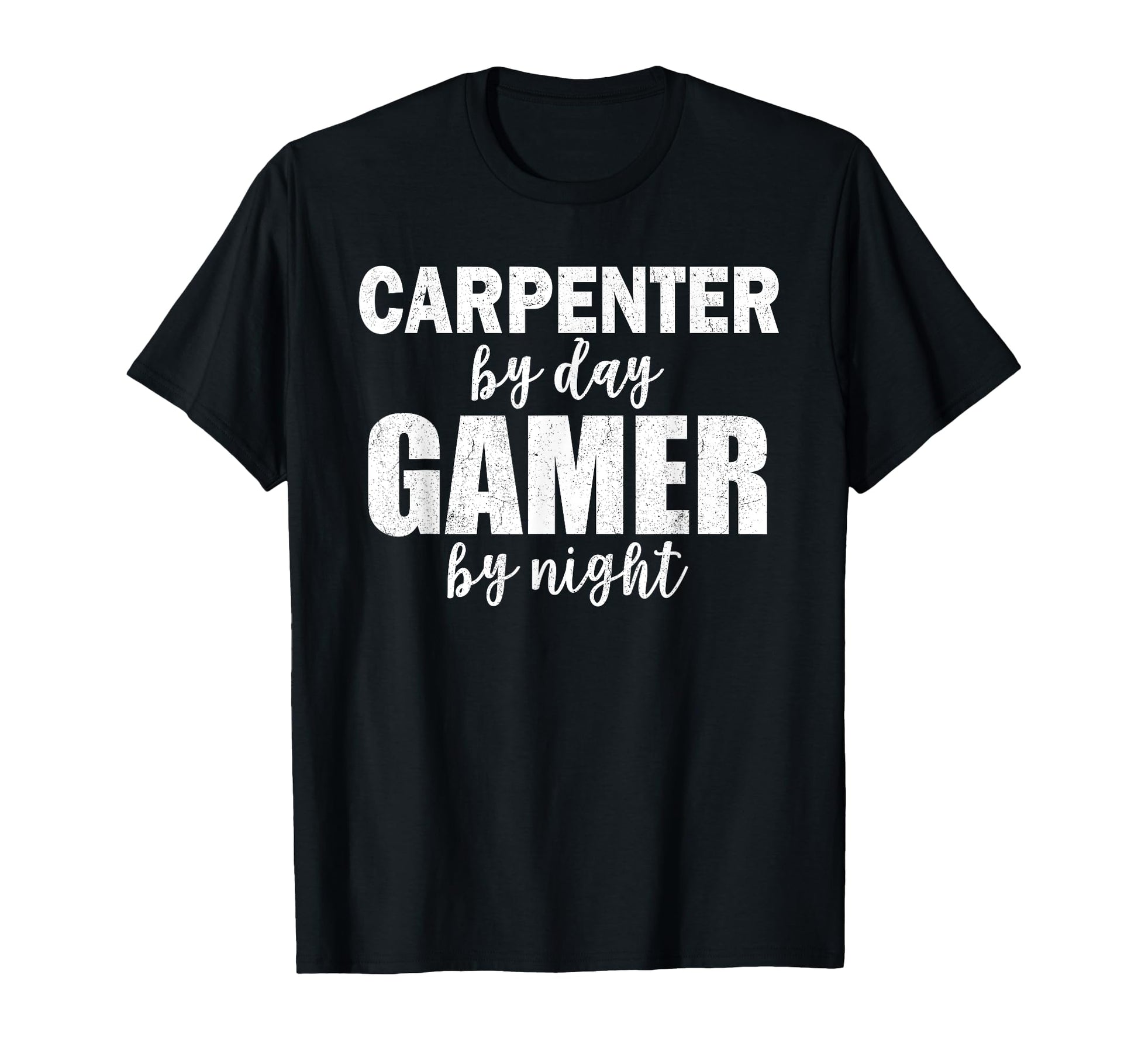 Carpenter Day Gamer Night T-Shirt - Fun Novelty Design for Adults - T-Shirt, Sweatshirt, Hoodie