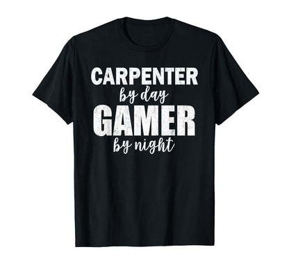 Carpenter Day Gamer Night T-Shirt - Fun Novelty Design for Adults - T-Shirt, Sweatshirt, Hoodie