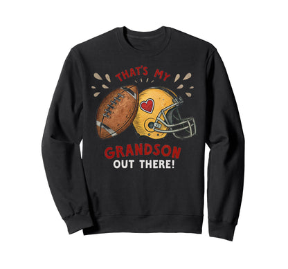 Thats My Grandson Out There Sweatshirt - Unique Graphic for Adults - T-Shirt, Sweatshirt, Hoodie