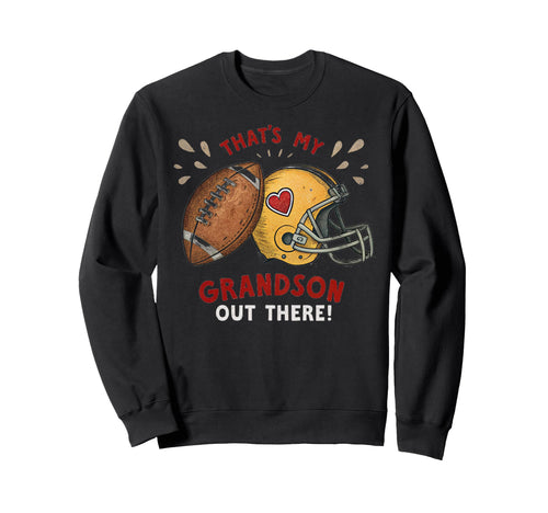 Thats My Grandson Out There Sweatshirt - Unique Graphic for Adults - T-Shirt, Sweatshirt, Hoodie