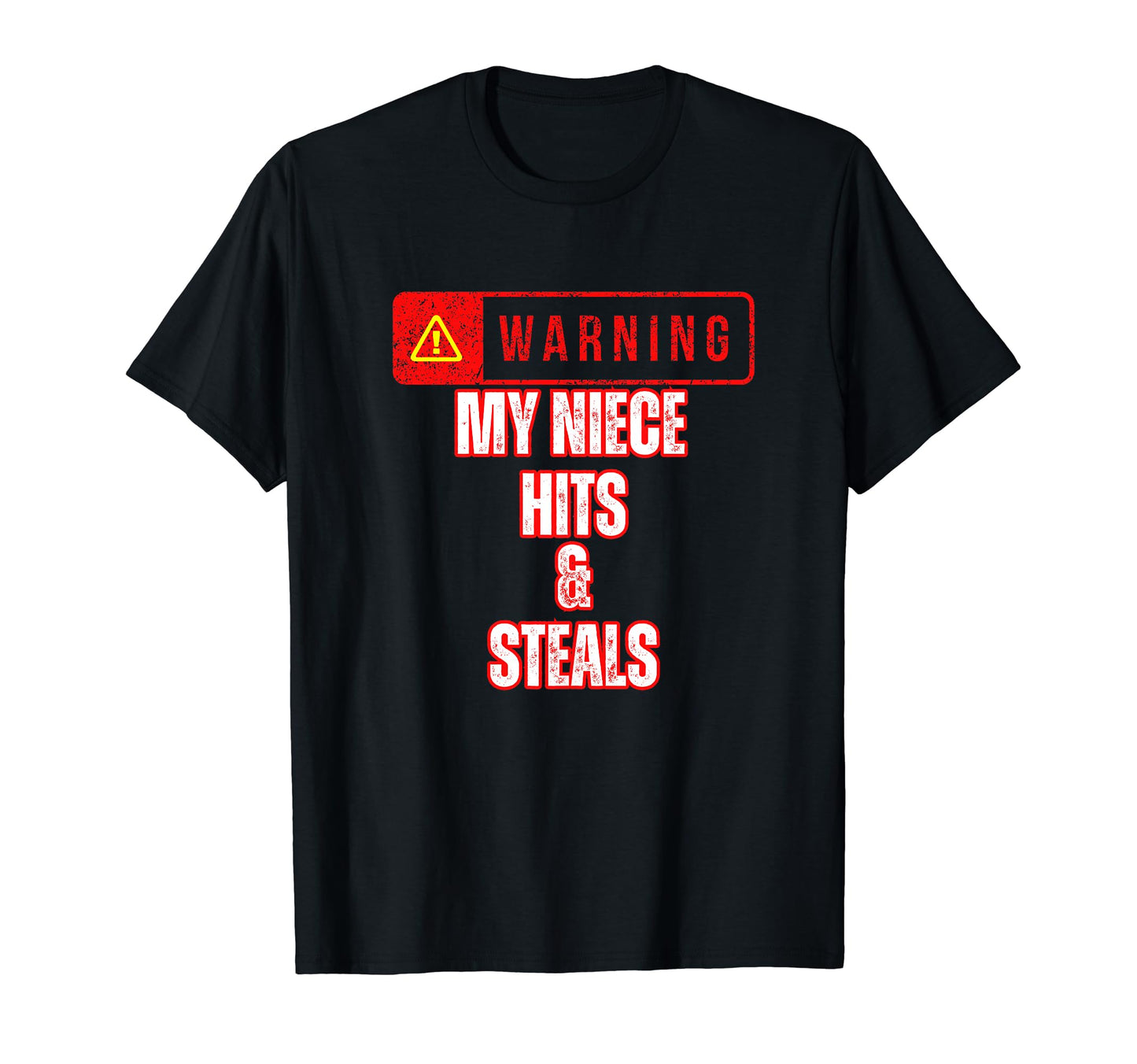 Warning My Niece Hits Steals T-Shirt - Casual Everyday Wear Men Women - T-Shirt, Sweatshirt, Hoodie