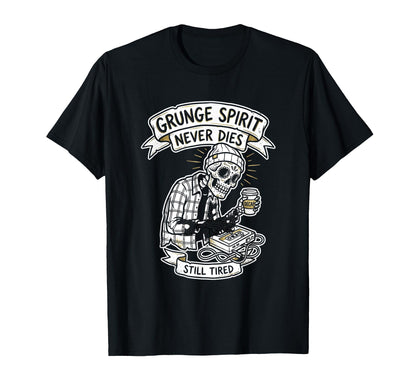 Grunge Spirit Never Dies Still Tired T-Shirt - Aesthetic Graphic Men Women - T-Shirt, Sweatshirt, Hoodie