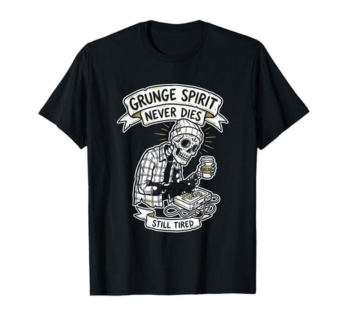 Grunge Spirit Never Dies Still Tired T-Shirt - Aesthetic Graphic Men Women - T-Shirt, Sweatshirt, Hoodie
