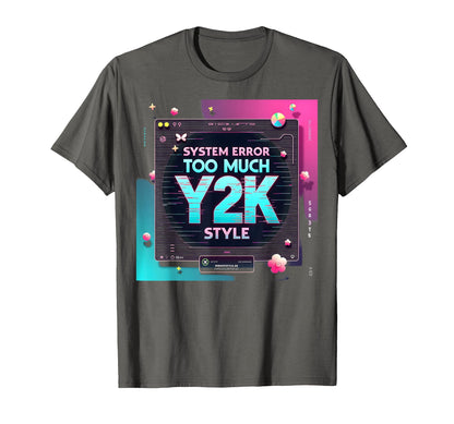 System Error Too Much Y2K Aesthetic T-Shirt - Graphic Print Unisex - T-Shirt, Sweatshirt, Hoodie