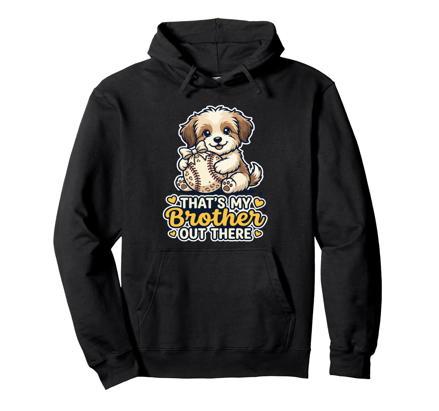 Thats My Brother Out There Puppy Dog Hoodie - Custom Art Print Men Women - T-Shirt, Sweatshirt, Hoodie