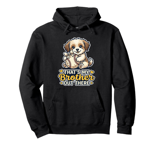 Thats My Brother Out There Puppy Dog Hoodie - Custom Art Print Men Women - T-Shirt, Sweatshirt, Hoodie