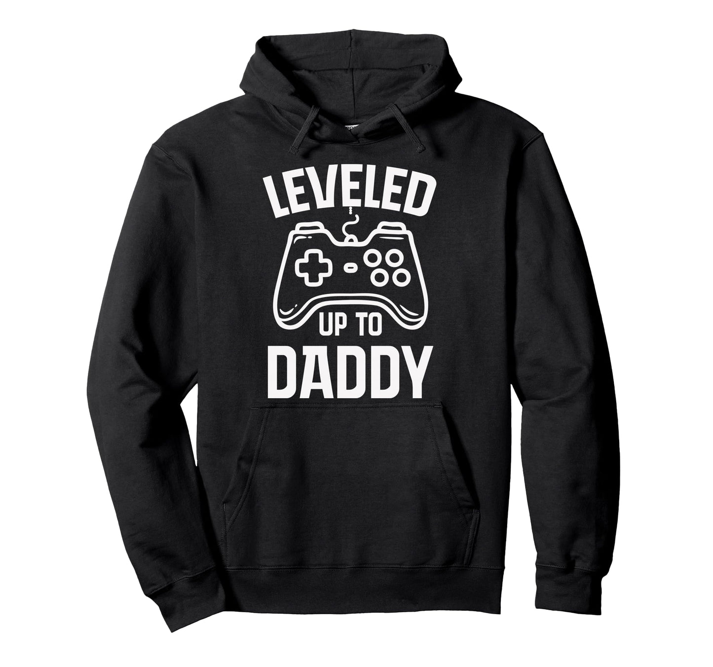 Leveled Up To Daddy Fathers Day Gamer Hoodie - Novelty Apparel Men Women - T-Shirt, Sweatshirt, Hoodie