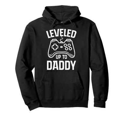Leveled Up To Daddy Fathers Day Gamer Hoodie - Novelty Apparel Men Women - T-Shirt, Sweatshirt, Hoodie