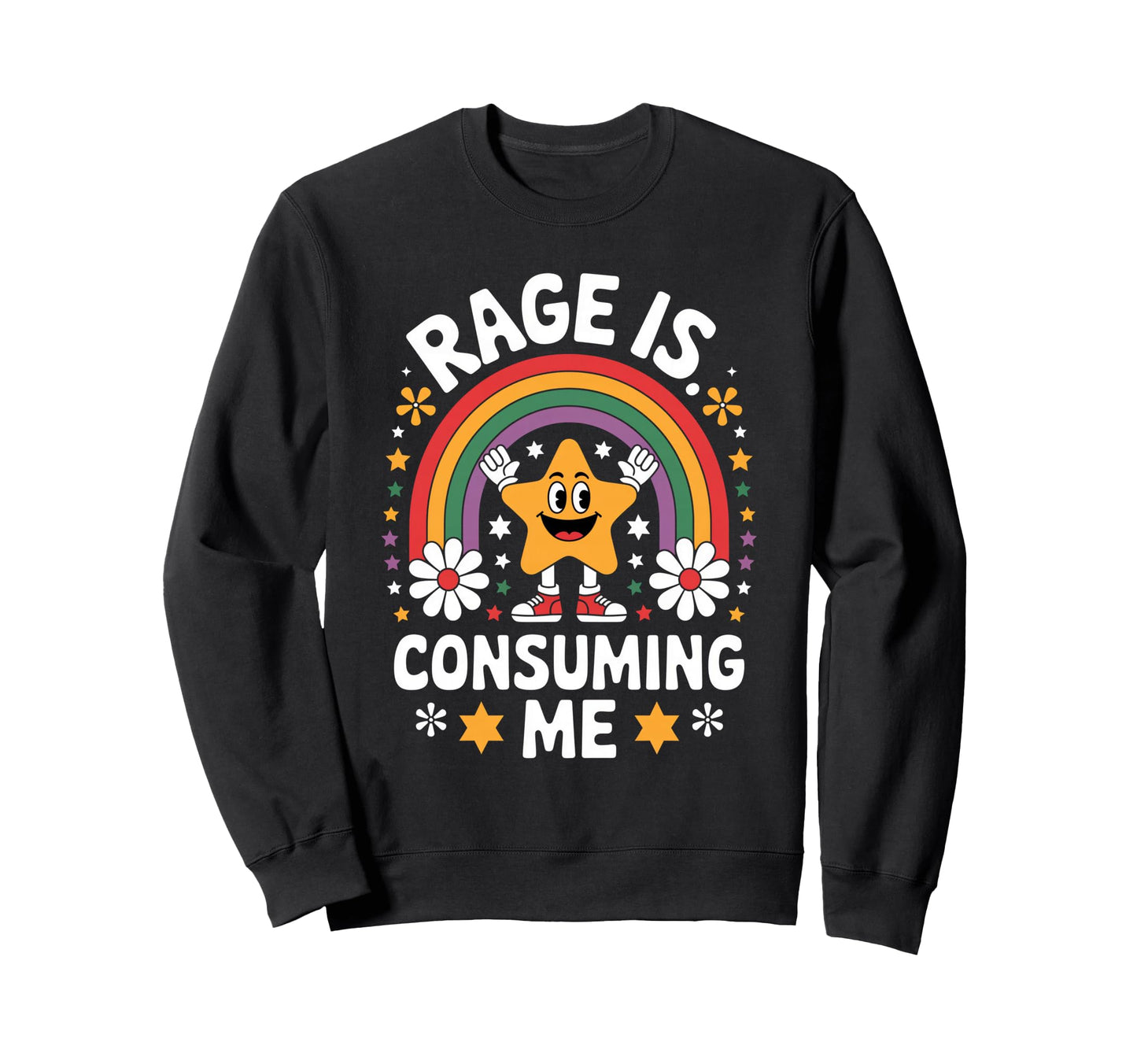Rage Is Consuming Me Funny Sweatshirt - Casual Everyday Wear for Adults - T-Shirt, Sweatshirt, Hoodie