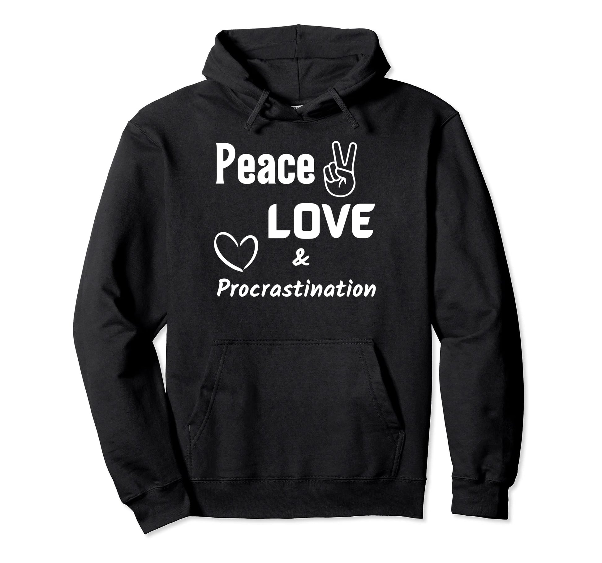 Peace Love Procrastination Hoodie - Casual Everyday Wear Men Women - T-Shirt, Sweatshirt, Hoodie