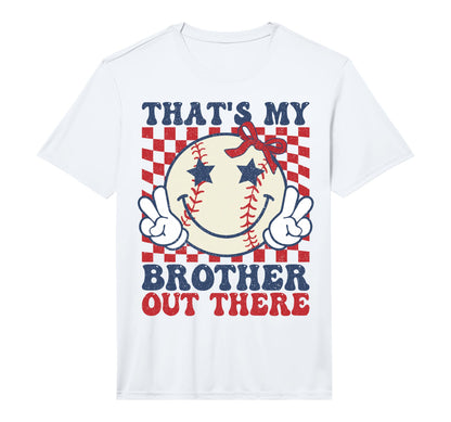 Thats My Brother Out There Baseball T-Shirt - Graphic Print Men Women - T-Shirt, Sweatshirt, Hoodie