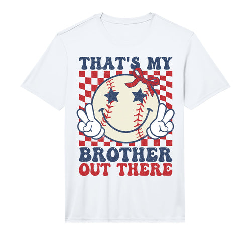 Thats My Brother Out There Baseball T-Shirt - Graphic Print Men Women - T-Shirt, Sweatshirt, Hoodie