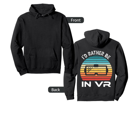 Id Rather Be Vr Virtual Reality Gift Hoodie - Novelty Apparel Men Women - T-Shirt, Sweatshirt, Hoodie