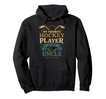 Hockey Uncle Fan My Favorite Player Hoodie - Minimalist Print Men Women - T-Shirt, Sweatshirt, Hoodie