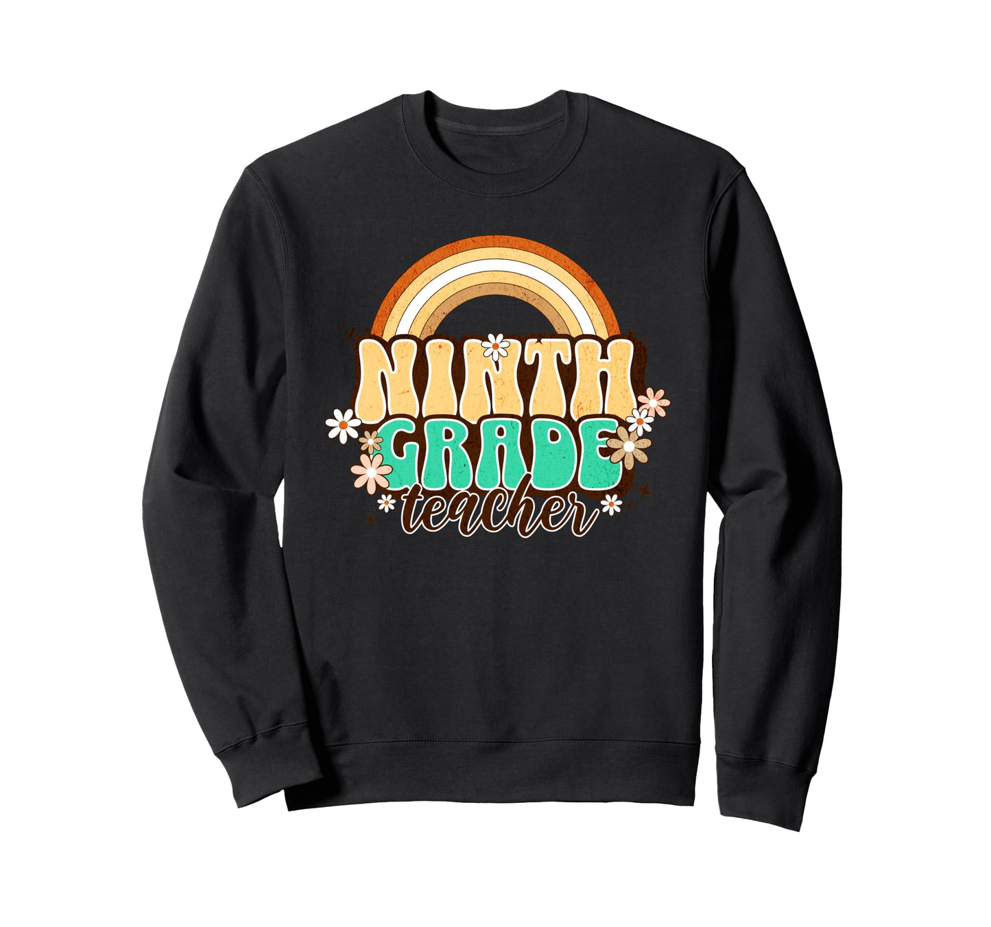 Ninth Grade Teacher Rainbow Sweatshirt - Fun Novelty Design for Adults - T-Shirt, Sweatshirt, Hoodie
