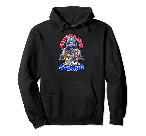 Because My Tackle Game Is Strong Football Hoodie - Trendy Graphic Unisex - T-Shirt, Sweatshirt, Hoodie