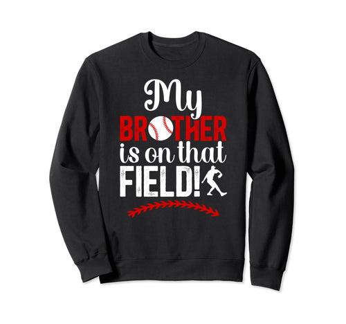 That Field Baseball Brother Baseball Sweatshirt - Graphic Print for Adults - T-Shirt, Sweatshirt, Hoodie