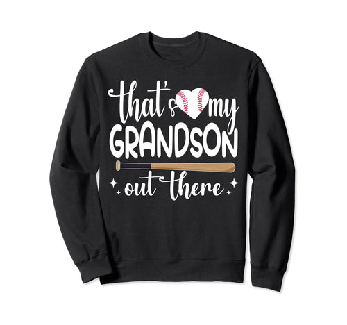 Funny Thats My Grandson Out There Sweatshirt - Novelty Apparel Men Women - T-Shirt, Sweatshirt, Hoodie