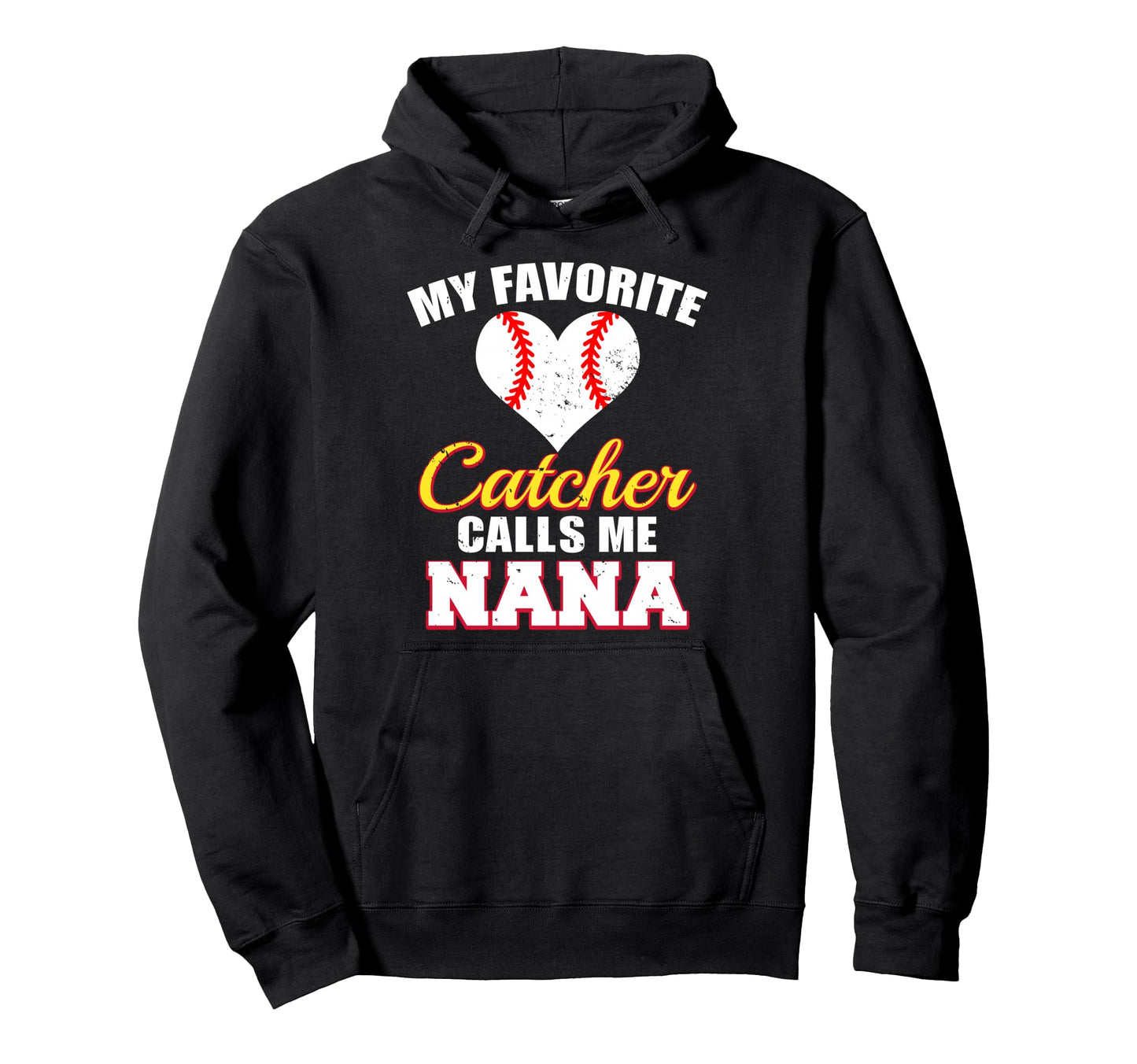 My Favorite Catcher Calls Me Nana Hoodie - Graphic Print for Adults - T-Shirt, Sweatshirt, Hoodie