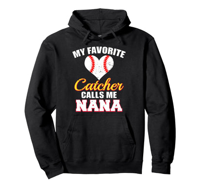 My Favorite Catcher Calls Me Nana Hoodie - Graphic Print for Adults - T-Shirt, Sweatshirt, Hoodie