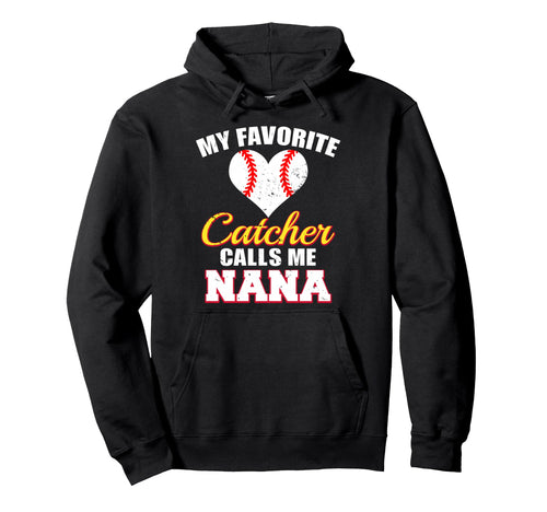 My Favorite Catcher Calls Me Nana Hoodie - Graphic Print for Adults - T-Shirt, Sweatshirt, Hoodie