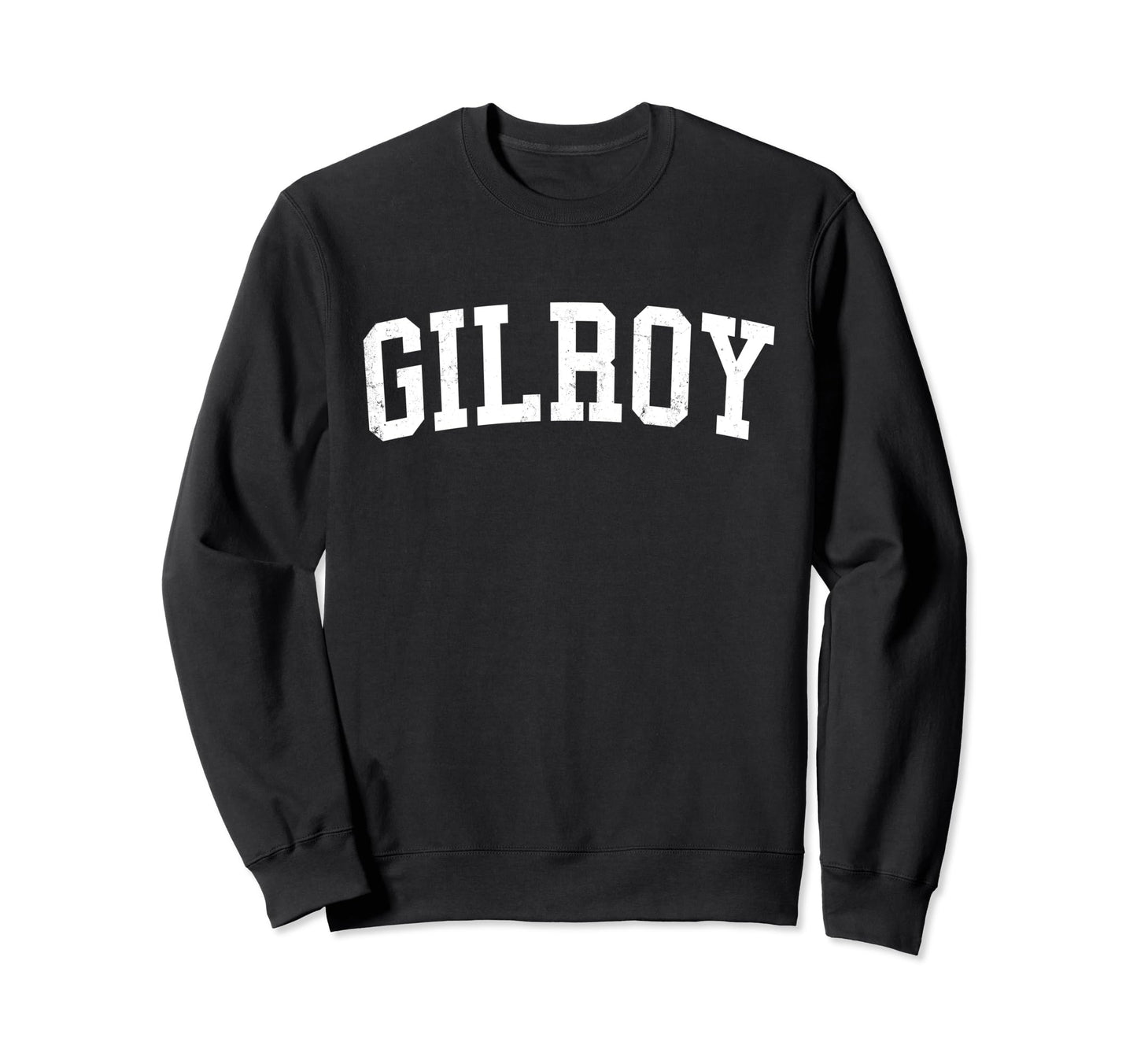 Gilroy Ca Distressed White Sweatshirt - Casual Everyday Wear for Adults - T-Shirt, Sweatshirt, Hoodie
