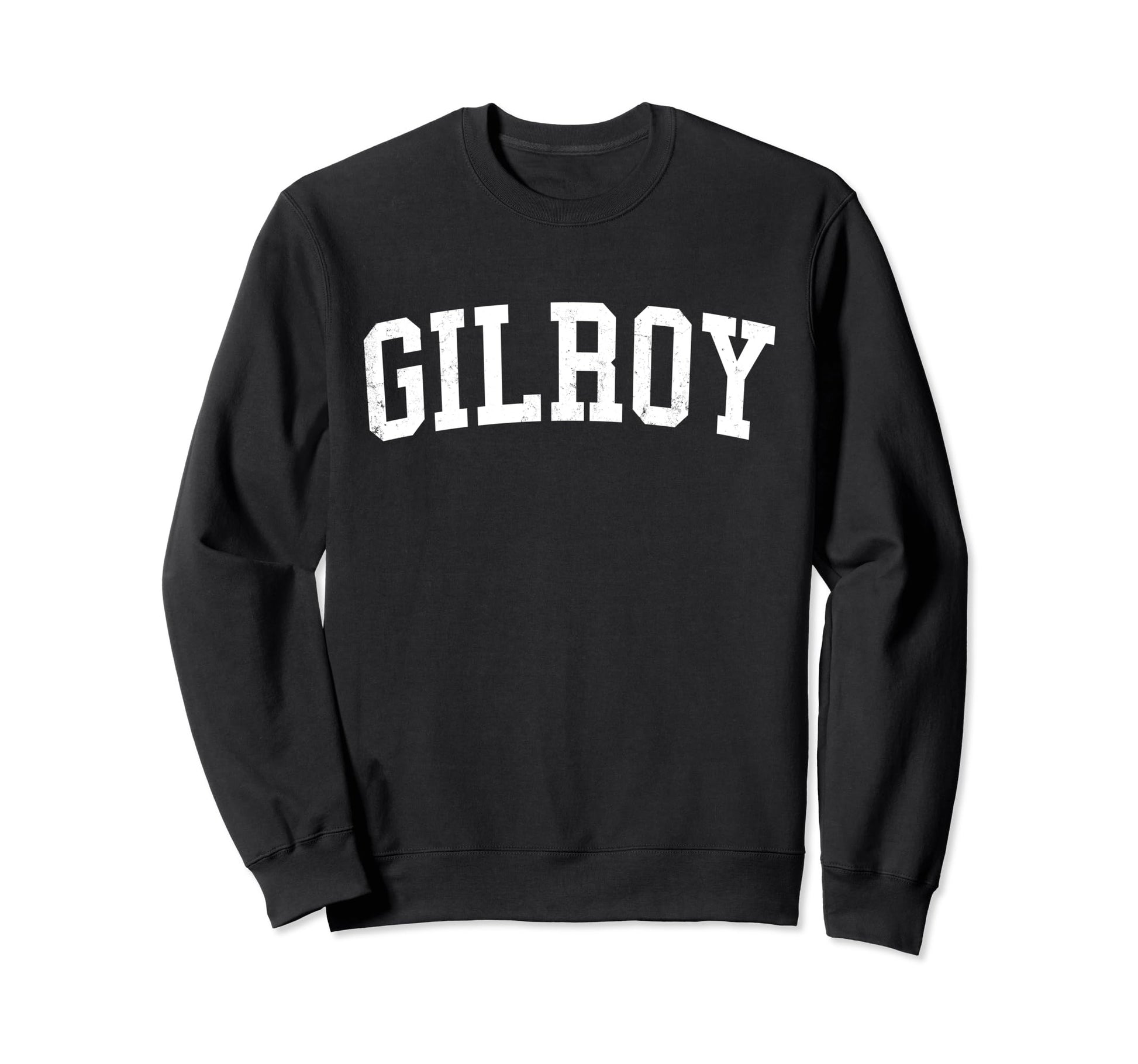 Gilroy Ca Distressed White Sweatshirt - Casual Everyday Wear for Adults - T-Shirt, Sweatshirt, Hoodie