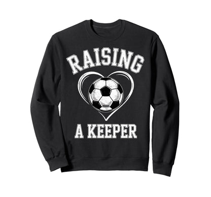 Raising Keeper Soccer Mom Im Sweatshirt - Aesthetic Graphic Men Women - T-Shirt, Sweatshirt, Hoodie