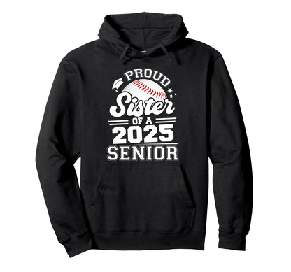 Proud Sister 2025 Senior Baseball Hoodie - Minimalist Print for Adults - T-Shirt, Sweatshirt, Hoodie