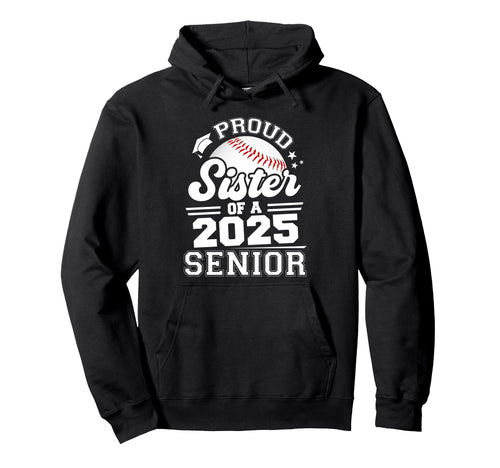 Proud Sister 2025 Senior Baseball Hoodie - Minimalist Print for Adults - T-Shirt, Sweatshirt, Hoodie