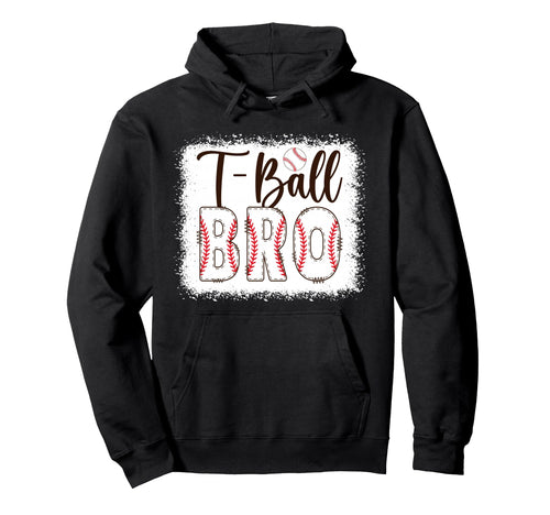 T Ball Bro Baseball T Ball Player Hoodie - Fun Novelty Design Men Women - T-Shirt, Sweatshirt, Hoodie