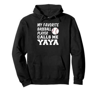 My Favorite Baseball Player Calls Me Yaya Hoodie - Graphic Print Unisex - T-Shirt, Sweatshirt, Hoodie