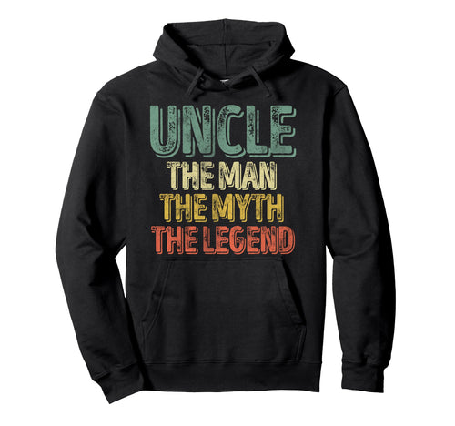 Uncle Myth Legend Fathers Day Hoodie - Unique Graphic Unisex - T-Shirt, Sweatshirt, Hoodie