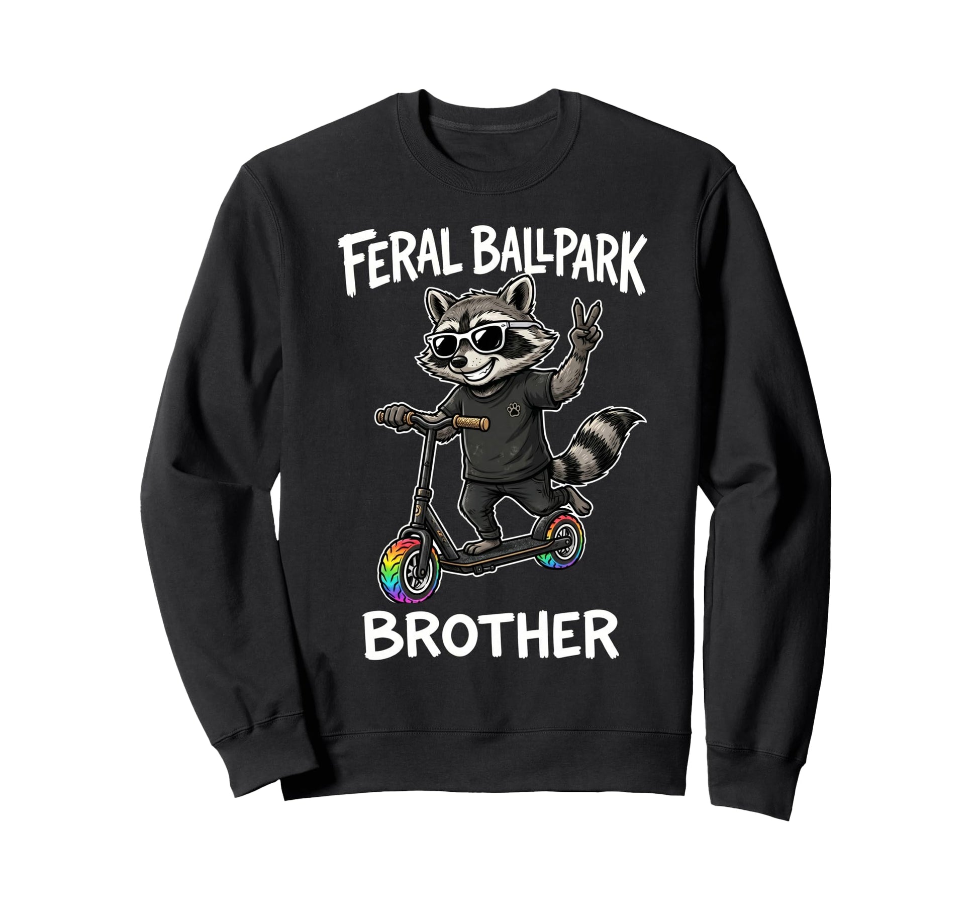Feral Ballpark Brother Funny Raccoon Sweatshirt - Trendy Graphic Men Women - T-Shirt, Sweatshirt, Hoodie