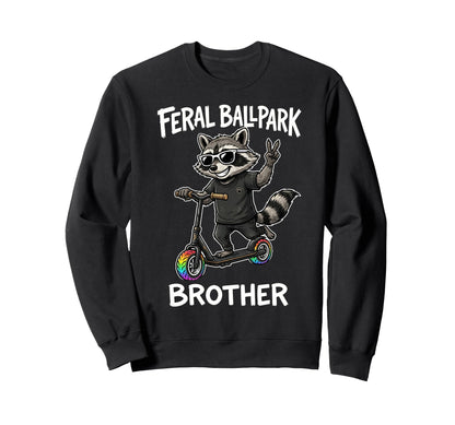 Feral Ballpark Brother Funny Raccoon Sweatshirt - Trendy Graphic Men Women - T-Shirt, Sweatshirt, Hoodie