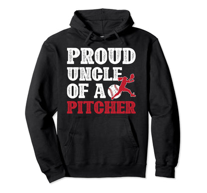 Proud Baseball Pitcher Uncle Baseball Hoodie - Casual Everyday Wear Unisex - T-Shirt, Sweatshirt, Hoodie
