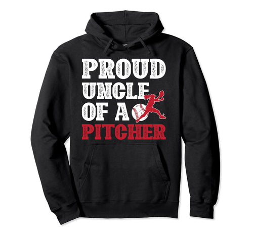 Proud Baseball Pitcher Uncle Baseball Hoodie - Casual Everyday Wear Unisex - T-Shirt, Sweatshirt, Hoodie