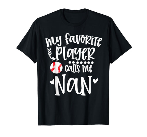 My Favorite Baseball Player Calls Me Nan T-Shirt - Unique Graphic Unisex - T-Shirt, Sweatshirt, Hoodie