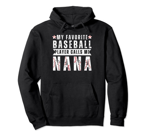 My Favorite Baseball Player Calls Me Nana Hoodie - Trendy Graphic Unisex - T-Shirt, Sweatshirt, Hoodie