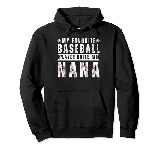 My Favorite Baseball Player Calls Me Nana Hoodie - Trendy Graphic Unisex - T-Shirt, Sweatshirt, Hoodie