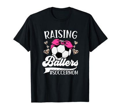 Raising Ballers Soccer Mom Soccer T-Shirt - Fun Novelty Design Men Women - T-Shirt, Sweatshirt, Hoodie