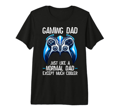 Gamer Dad Like Normal Dad Only Much T-Shirt - Trendy Graphic Men Women - T-Shirt, Sweatshirt, Hoodie