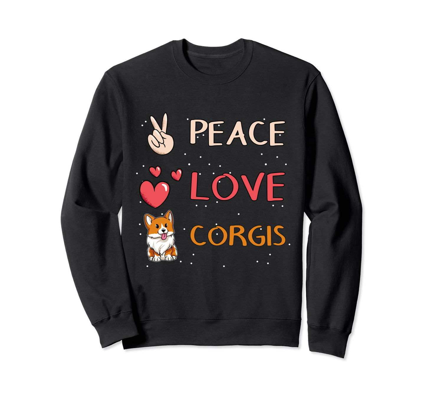 Corgi Peace Love Corgis Sweatshirt - Graphic Print Unisex - T-Shirt, Sweatshirt, Hoodie