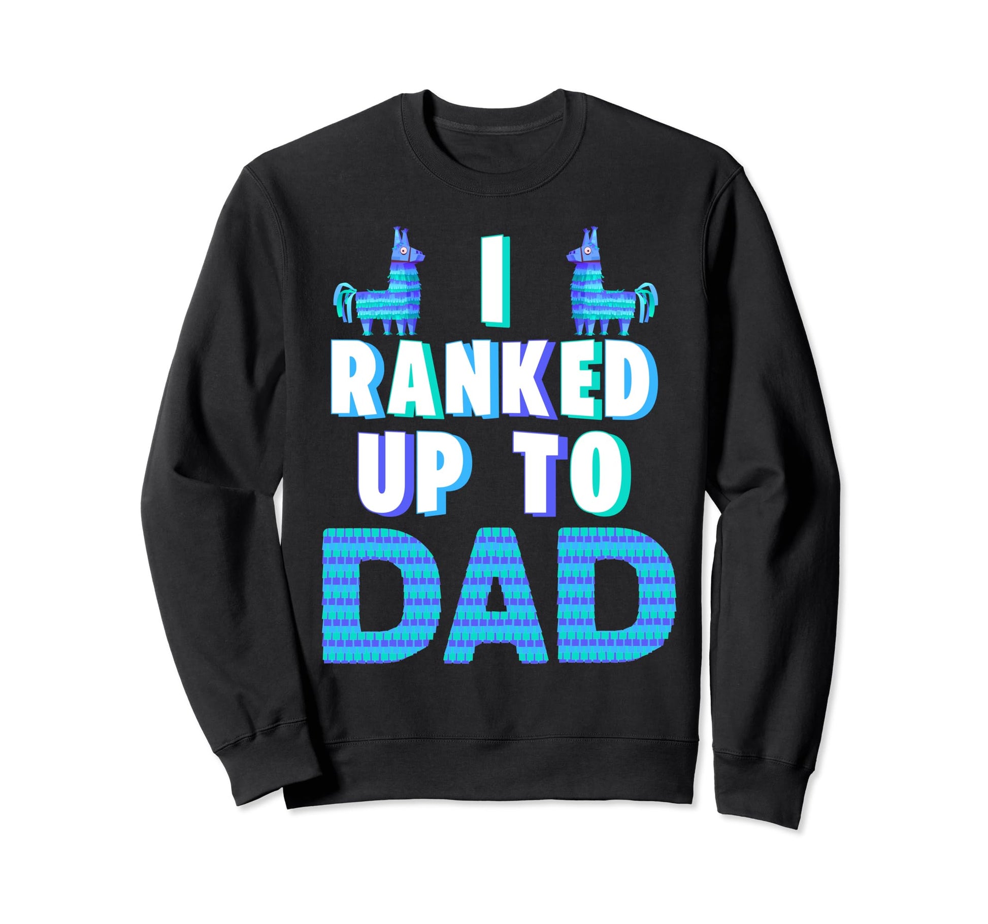 I Ranked Up To Dad Fathers Day Video Sweatshirt - Trendy Graphic Unisex - T-Shirt, Sweatshirt, Hoodie
