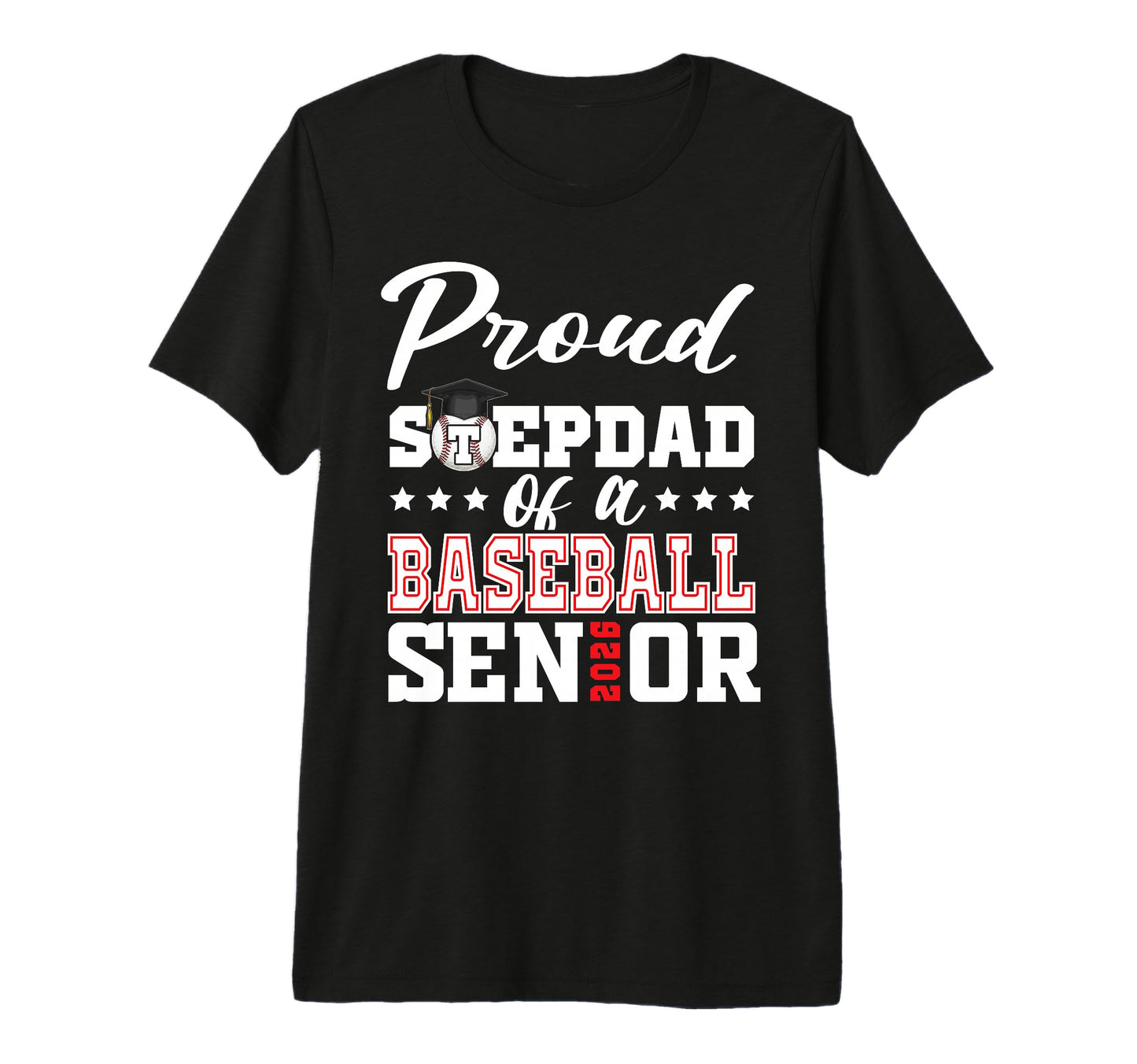 Proud Stepdad Baseball Senior 2026 T-Shirt - Streetwear Style for Adults - T-Shirt, Sweatshirt, Hoodie
