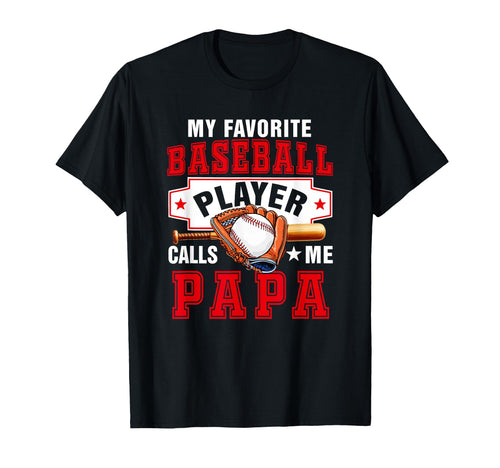Favorite Baseball Player Calls Me Papa T-Shirt - Streetwear Style Unisex - T-Shirt, Sweatshirt, Hoodie