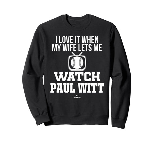 My Wife Lets Me Watch Paul Witt Sweatshirt - Custom Art Print Unisex - T-Shirt, Sweatshirt, Hoodie